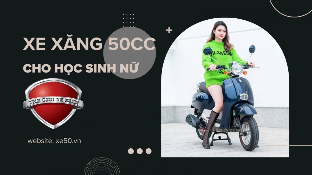 Giới Thiệu Những Dòng Xe Xăng 50cc Cho Học Sinh Nữ Hot Nhất 2025